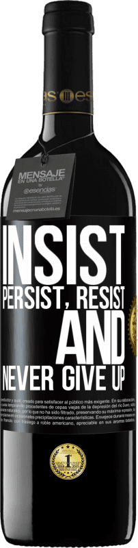 39,95 € Free Shipping | Red Wine RED Edition MBE Reserve Insist, persist, resist, and never give up Black Label. Customizable label Reserve 12 Months Harvest 2015 Tempranillo