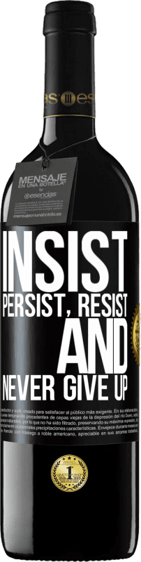 39,95 € Free Shipping | Red Wine RED Edition MBE Reserve Insist, persist, resist, and never give up Black Label. Customizable label Reserve 12 Months Harvest 2016 Tempranillo