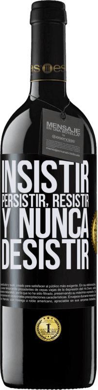 39,95 € Envío gratis | Vino Tinto Edición RED MBE Reserva Insistir, persistir, resistir, y nunca desistir Etiqueta Negra. Etiqueta personalizable Reserva 12 Meses Cosecha 2015 Tempranillo