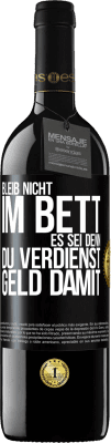 39,95 € Kostenloser Versand | Rotwein RED Ausgabe MBE Reserve Bleib nicht im Bett, es sei denn, du verdienst Geld damit Schwarzes Etikett. Anpassbares Etikett Reserve 12 Monate Ernte 2014 Tempranillo