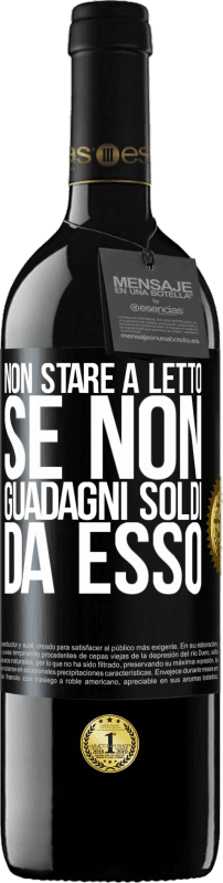 39,95 € Spedizione Gratuita | Vino rosso Edizione RED MBE Riserva Non stare a letto se non guadagni soldi da esso Etichetta Nera. Etichetta personalizzabile Riserva 12 Mesi Raccogliere 2015 Tempranillo