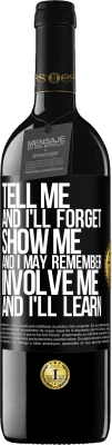 39,95 € Free Shipping | Red Wine RED Edition MBE Reserve Tell me, and i'll forget. Show me, and i may remember. Involve me, and i'll learn Black Label. Customizable label Reserve 12 Months Harvest 2015 Tempranillo