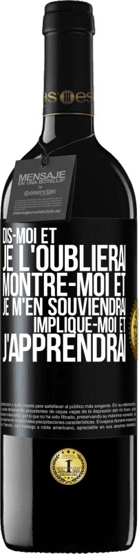 39,95 € Envoi gratuit | Vin rouge Édition RED MBE Réserve Dis-moi et je l'oublierai. Montre-moi et je m'en souviendrai. Implique-moi et j'apprendrai Étiquette Noire. Étiquette personnalisable Réserve 12 Mois Récolte 2015 Tempranillo