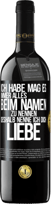 39,95 € Kostenloser Versand | Rotwein RED Ausgabe MBE Reserve Ich habe mag es, immer alles beim Namen zu nennen, deshalb nenne ich dich Liebe Schwarzes Etikett. Anpassbares Etikett Reserve 12 Monate Ernte 2015 Tempranillo