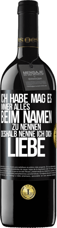 39,95 € Kostenloser Versand | Rotwein RED Ausgabe MBE Reserve Ich habe mag es, immer alles beim Namen zu nennen, deshalb nenne ich dich Liebe Schwarzes Etikett. Anpassbares Etikett Reserve 12 Monate Ernte 2015 Tempranillo