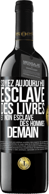 39,95 € Envoi gratuit | Vin rouge Édition RED MBE Réserve Soyez aujourd'hui esclave des livres et non esclave des hommes demain Étiquette Noire. Étiquette personnalisable Réserve 12 Mois Récolte 2014 Tempranillo