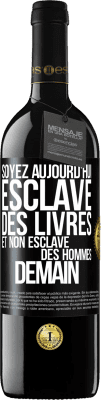 39,95 € Envoi gratuit | Vin rouge Édition RED MBE Réserve Soyez aujourd'hui esclave des livres et non esclave des hommes demain Étiquette Noire. Étiquette personnalisable Réserve 12 Mois Récolte 2016 Tempranillo