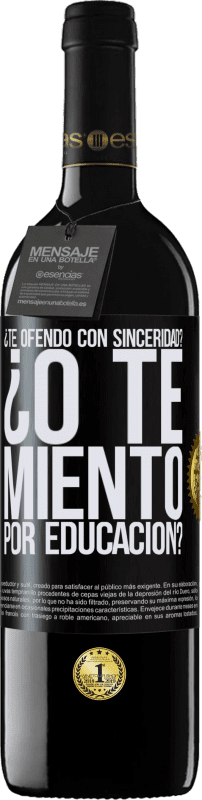 39,95 € Envío gratis | Vino Tinto Edición RED MBE Reserva ¿Te ofendo con sinceridad? ¿O te miento por educación? Etiqueta Negra. Etiqueta personalizable Reserva 12 Meses Cosecha 2015 Tempranillo