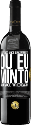 39,95 € Envio grátis | Vinho tinto Edição RED MBE Reserva eu ofendo você sinceramente? Ou eu minto para você por educação? Etiqueta Preta. Etiqueta personalizável Reserva 12 Meses Colheita 2014 Tempranillo