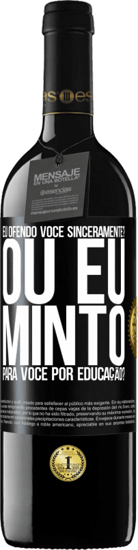 39,95 € Envio grátis | Vinho tinto Edição RED MBE Reserva eu ofendo você sinceramente? Ou eu minto para você por educação? Etiqueta Preta. Etiqueta personalizável Reserva 12 Meses Colheita 2015 Tempranillo