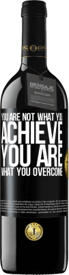 39,95 € Free Shipping | Red Wine RED Edition MBE Reserve You are not what you achieve. You are what you overcome Black Label. Customizable label Reserve 12 Months Harvest 2015 Tempranillo