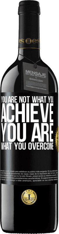 39,95 € Free Shipping | Red Wine RED Edition MBE Reserve You are not what you achieve. You are what you overcome Black Label. Customizable label Reserve 12 Months Harvest 2015 Tempranillo