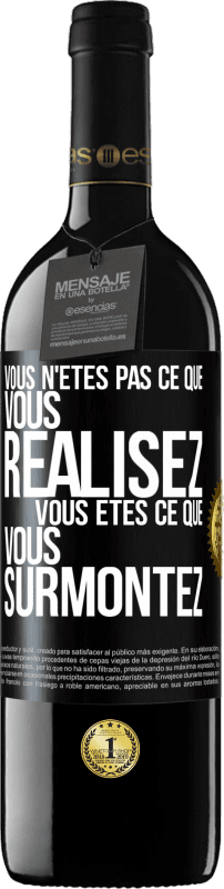 39,95 € Envoi gratuit | Vin rouge Édition RED MBE Réserve Vous n'êtes pas ce que vous réalisez. Vous êtes ce que vous surmontez Étiquette Noire. Étiquette personnalisable Réserve 12 Mois Récolte 2015 Tempranillo