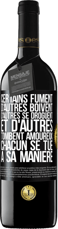 39,95 € Envoi gratuit | Vin rouge Édition RED MBE Réserve Certains fument, d'autres boivent, d'autres se droguent et d'autres tombent amoureux. Chacun se tue à sa manière Étiquette Noire. Étiquette personnalisable Réserve 12 Mois Récolte 2015 Tempranillo