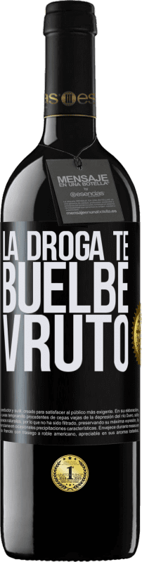 39,95 € Envío gratis | Vino Tinto Edición RED MBE Reserva La droga te buelbe vruto Etiqueta Negra. Etiqueta personalizable Reserva 12 Meses Cosecha 2015 Tempranillo