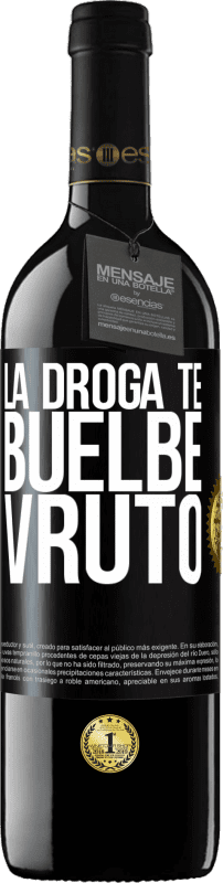 39,95 € Envio grátis | Vinho tinto Edição RED MBE Reserva La droga te buelbe vruto Etiqueta Preta. Etiqueta personalizável Reserva 12 Meses Colheita 2015 Tempranillo