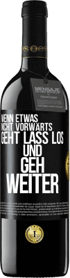 39,95 € Kostenloser Versand | Rotwein RED Ausgabe MBE Reserve Wenn etwas nicht vorwärts geht, lass los und geh weiter Schwarzes Etikett. Anpassbares Etikett Reserve 12 Monate Ernte 2016 Tempranillo