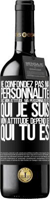 39,95 € Envoi gratuit | Vin rouge Édition RED MBE Réserve Ne confondez pas ma personnalité avec mon attitude. Ma personnalité est qui je suis. Mon attitude dépend de qui vous êtes Étiquette Noire. Étiquette personnalisable Réserve 12 Mois Récolte 2014 Tempranillo