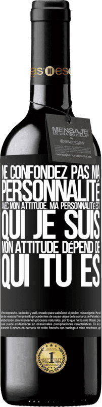 39,95 € Envoi gratuit | Vin rouge Édition RED MBE Réserve Ne confondez pas ma personnalité avec mon attitude. Ma personnalité est qui je suis. Mon attitude dépend de qui vous êtes Étiquette Noire. Étiquette personnalisable Réserve 12 Mois Récolte 2015 Tempranillo