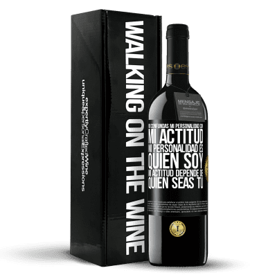 «No confundas mi personalidad con mi actitud. Mi personalidad es quien soy. Mi actitud depende de quien seas tú» Edición RED MBE Reserva