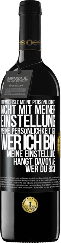 39,95 € Kostenloser Versand | Rotwein RED Ausgabe MBE Reserve Verwechsle meine Persönlichkeit nicht mit meiner Einstellung. Meine Persönlichkeit ist, wer ich bin. Meine Einstellung hängt dav Schwarzes Etikett. Anpassbares Etikett Reserve 12 Monate Ernte 2015 Tempranillo