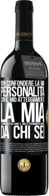 39,95 € Spedizione Gratuita | Vino rosso Edizione RED MBE Riserva Non confondere la mia personalità con il mio atteggiamento. La mia personalità è chi sono. Il mio atteggiamento dipende da Etichetta Nera. Etichetta personalizzabile Riserva 12 Mesi Raccogliere 2014 Tempranillo