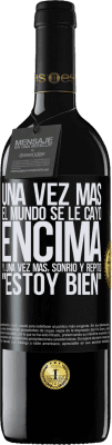 39,95 € Envío gratis | Vino Tinto Edición RED MBE Reserva Una vez más, el mundo se le cayó encima. Y, una vez más, sonrió y repitió Estoy bien Etiqueta Negra. Etiqueta personalizable Reserva 12 Meses Cosecha 2014 Tempranillo