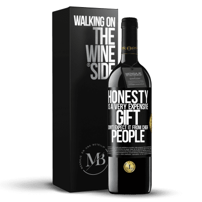 «Honesty is a very expensive gift. Don't expect it from cheap people» RED Edition MBE Reserve