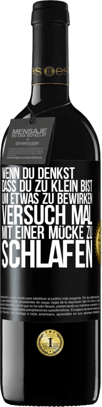 39,95 € Kostenloser Versand | Rotwein RED Ausgabe MBE Reserve Wenn du denkst, dass du zu klein bist, um etwas zu bewirken, versuch mal, mit einer Mücke zu schlafen Schwarzes Etikett. Anpassbares Etikett Reserve 12 Monate Ernte 2015 Tempranillo