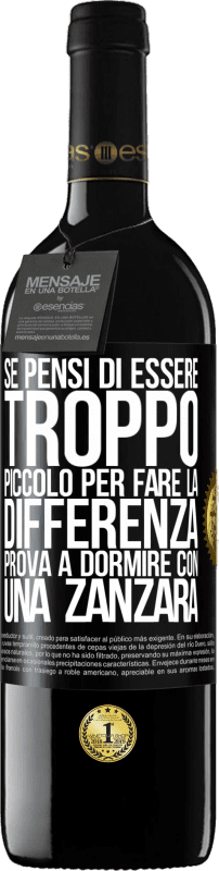 39,95 € Spedizione Gratuita | Vino rosso Edizione RED MBE Riserva Se pensi di essere troppo piccolo per fare la differenza, prova a dormire con una zanzara Etichetta Nera. Etichetta personalizzabile Riserva 12 Mesi Raccogliere 2015 Tempranillo