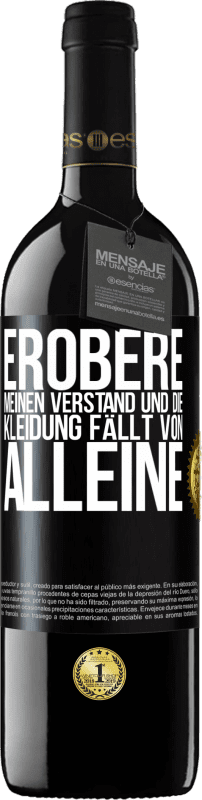 39,95 € Kostenloser Versand | Rotwein RED Ausgabe MBE Reserve Erobere meinen Verstand und die Kleidung fällt von alleine Schwarzes Etikett. Anpassbares Etikett Reserve 12 Monate Ernte 2015 Tempranillo