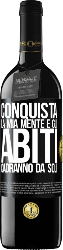 39,95 € Spedizione Gratuita | Vino rosso Edizione RED MBE Riserva Conquista la mia mente e gli abiti cadranno da soli Etichetta Nera. Etichetta personalizzabile Riserva 12 Mesi Raccogliere 2015 Tempranillo