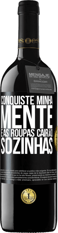 39,95 € Envio grátis | Vinho tinto Edição RED MBE Reserva Conquiste minha mente e as roupas cairão sozinhas Etiqueta Preta. Etiqueta personalizável Reserva 12 Meses Colheita 2015 Tempranillo