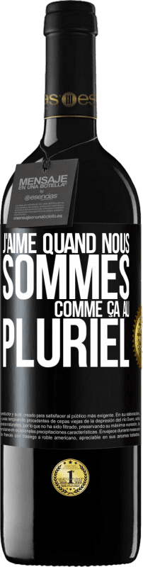 39,95 € Envoi gratuit | Vin rouge Édition RED MBE Réserve J'aime quand nous sommes. Comme ça au pluriel Étiquette Noire. Étiquette personnalisable Réserve 12 Mois Récolte 2015 Tempranillo