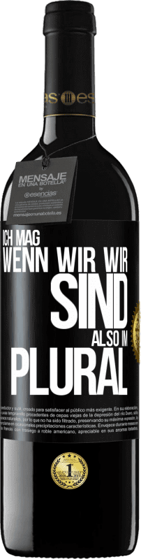 39,95 € Kostenloser Versand | Rotwein RED Ausgabe MBE Reserve Ich mag, wenn wir wir sind. Also im Plural Schwarzes Etikett. Anpassbares Etikett Reserve 12 Monate Ernte 2015 Tempranillo