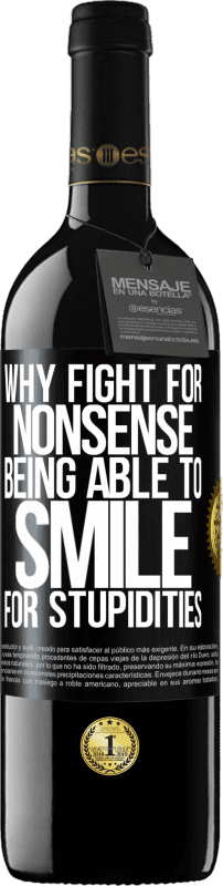 39,95 € Free Shipping | Red Wine RED Edition MBE Reserve Why fight for nonsense being able to smile for stupidities Black Label. Customizable label Reserve 12 Months Harvest 2015 Tempranillo