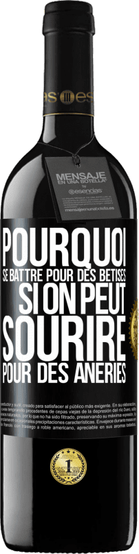 39,95 € Envoi gratuit | Vin rouge Édition RED MBE Réserve Pourquoi se battre pour des bêtises si on peut sourire pour des âneries Étiquette Noire. Étiquette personnalisable Réserve 12 Mois Récolte 2015 Tempranillo