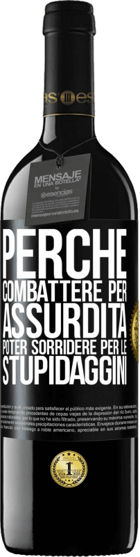 39,95 € Spedizione Gratuita | Vino rosso Edizione RED MBE Riserva Perché combattere per assurdità poter sorridere per le stupidaggini Etichetta Nera. Etichetta personalizzabile Riserva 12 Mesi Raccogliere 2015 Tempranillo