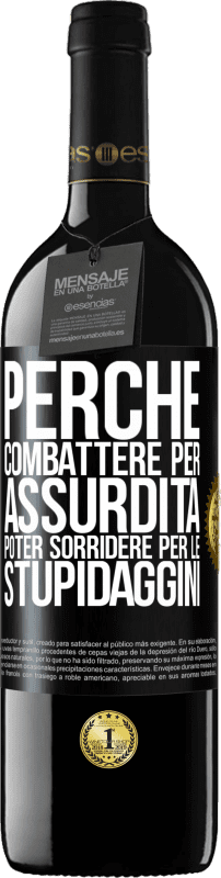 39,95 € Spedizione Gratuita | Vino rosso Edizione RED MBE Riserva Perché combattere per assurdità poter sorridere per le stupidaggini Etichetta Nera. Etichetta personalizzabile Riserva 12 Mesi Raccogliere 2016 Tempranillo