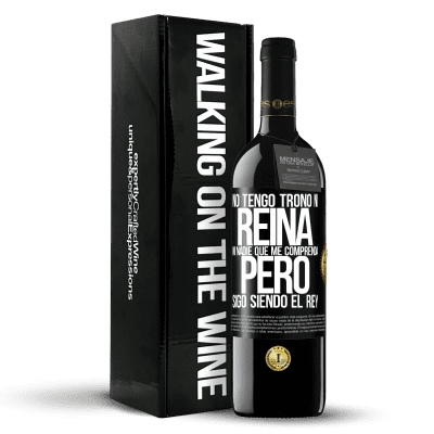 «No tengo trono ni reina, ni nadie que me comprenda, pero sigo siendo el rey» Edición RED MBE Reserva