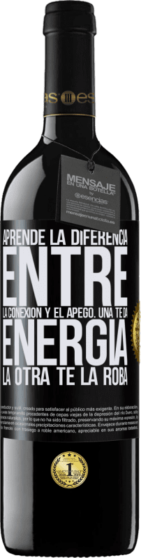 39,95 € Envío gratis | Vino Tinto Edición RED MBE Reserva Aprende la diferencia entre la conexión y el apego. Una te da energía, la otra te la roba Etiqueta Negra. Etiqueta personalizable Reserva 12 Meses Cosecha 2015 Tempranillo