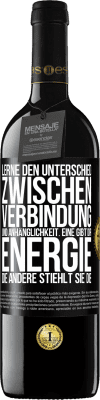 39,95 € Kostenloser Versand | Rotwein RED Ausgabe MBE Reserve Lerne den Unterschied zwischen Verbindung und Anhänglichkeit. Eine gibt dir Energie, die andere stiehlt sie die Schwarzes Etikett. Anpassbares Etikett Reserve 12 Monate Ernte 2014 Tempranillo