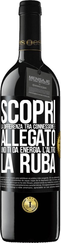 39,95 € Spedizione Gratuita | Vino rosso Edizione RED MBE Riserva Scopri la differenza tra connessione e allegato. Uno ti dà energia, l'altro la ruba Etichetta Nera. Etichetta personalizzabile Riserva 12 Mesi Raccogliere 2015 Tempranillo