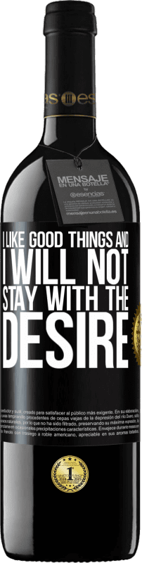 39,95 € Free Shipping | Red Wine RED Edition MBE Reserve I like the good and I will not stay with the desire Black Label. Customizable label Reserve 12 Months Harvest 2014 Tempranillo