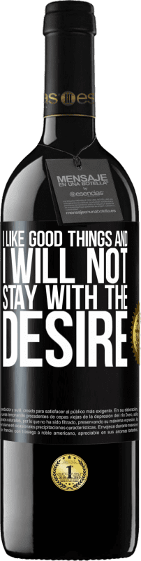 39,95 € Free Shipping | Red Wine RED Edition MBE Reserve I like the good and I will not stay with the desire Black Label. Customizable label Reserve 12 Months Harvest 2015 Tempranillo