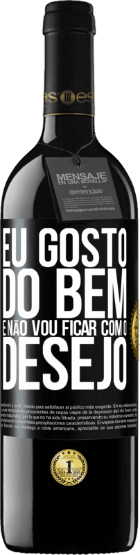 39,95 € Envio grátis | Vinho tinto Edição RED MBE Reserva Eu gosto do bem e não vou ficar com o desejo Etiqueta Preta. Etiqueta personalizável Reserva 12 Meses Colheita 2015 Tempranillo