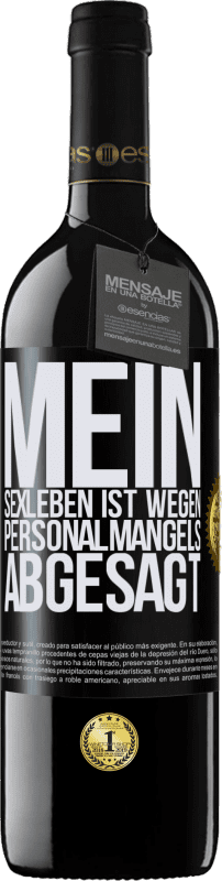 39,95 € Kostenloser Versand | Rotwein RED Ausgabe MBE Reserve Mein Sexleben ist wegen Personalmangels abgesagt Schwarzes Etikett. Anpassbares Etikett Reserve 12 Monate Ernte 2015 Tempranillo