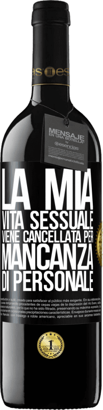 39,95 € Spedizione Gratuita | Vino rosso Edizione RED MBE Riserva La mia vita sessuale viene cancellata per mancanza di personale Etichetta Nera. Etichetta personalizzabile Riserva 12 Mesi Raccogliere 2015 Tempranillo