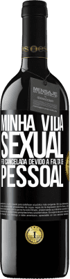 39,95 € Envio grátis | Vinho tinto Edição RED MBE Reserva Minha vida sexual foi cancelada devido à falta de pessoal Etiqueta Preta. Etiqueta personalizável Reserva 12 Meses Colheita 2014 Tempranillo