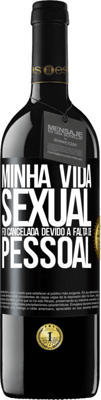 39,95 € Envio grátis | Vinho tinto Edição RED MBE Reserva Minha vida sexual foi cancelada devido à falta de pessoal Etiqueta Preta. Etiqueta personalizável Reserva 12 Meses Colheita 2015 Tempranillo